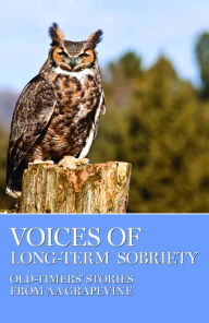 Title: Voices of Long-Term Sobriety: Oldtimers Stories from AA Grapevine, Author: AA Grapevine
