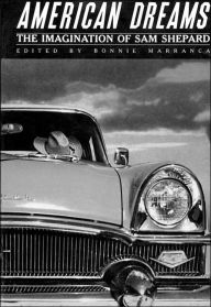 Title: American Dreams: The Imagination of Sam Shepard, Author: Bonnie Marranca