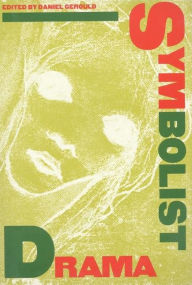 Title: Symbolist Drama, Author: Daniel Gerould