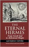 Title: Eternal Hermes: From Greek God to Alchemical Magus, Author: Antoine Faivre