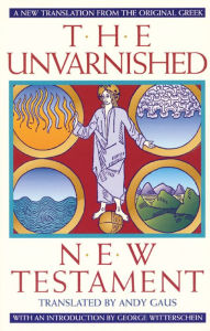 Title: The Unvarnished New Testament, Author: Andy Gaus