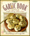 Title: The Garlic Book: A Garland of Simple, Savory, Robust Recipes, Author: Carolyn Dille