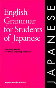 Title: English Grammar for Students of Japanese: The Study Guide for Those Learning Japanese / Edition 1, Author: Mutsuko Endo Hudson