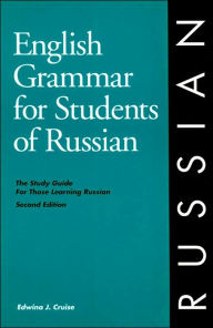 Title: English Grammar for Students of Russian: The Study Guide for Those Learning Russian / Edition 2, Author: Edwina J. Cruise