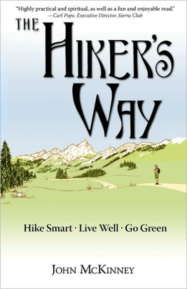 The Hiker's Way: Hike Smart. Live Well. Go Green.
