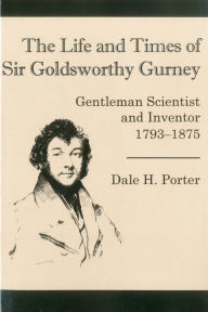 Title: The Life And Times Of Goldsworthy: Gentleman Scientist and Inventor 1793-1875, Author: Dale Porter