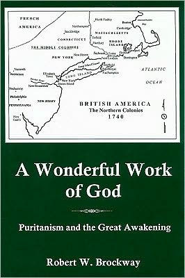 A Wonderful Work Of God: Puritanism and the Great Awakening