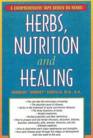 Title: Herbs, Nutrition and Healing: Live Nutritional Seminar, Author: Humbart Smokey Santillo