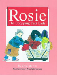 Title: Rosie: The Shopping Cart Lady, Author: Chia Martin