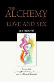 Title: The Alchemy of Love and Sex, Author: Lee Lozowick