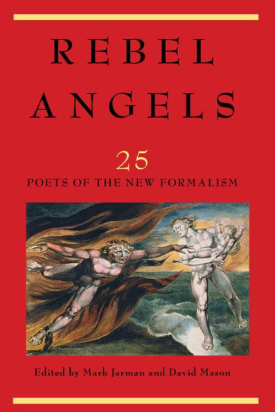 Rebel Angels: 25 Poets of the New Formalism