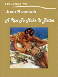 Title: A Kiss to Make it Better, Author: Joan Bramsch