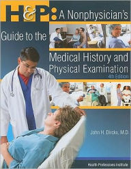 Title: H & P: A Nonphysician's Guide to the Medical History and Physical Examination / Edition 4, Author: John H. Dirckx