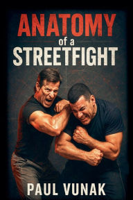 Title: Anatomy of a Streetfight, Author: Paul Vunak