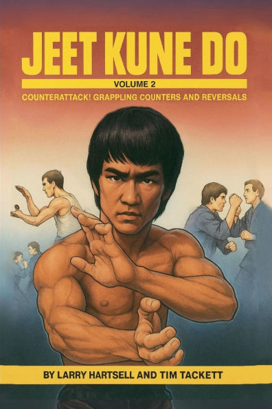 Jeet Kune Do Volume 2: Counterattack Grappling Counters and Reversals