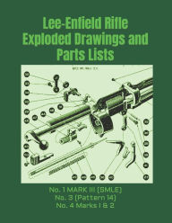 Title: Lee-Enfield Rifle Exploded Drawings and Parts Lists: Rifles No. 1 MARK III (SMLE) - No. 3 (Pattern 14) - No. 4 Marks I & 2, Author: Frederic Faust