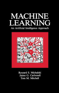 Title: Machine Learning: An Artificial Intelligence Approach (Volume I), Author: Ryszard S. Michalski