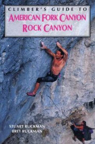 Title: Climber's Guide to American Fork/Rock Canyon, Author: Bret Ruckman