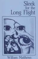 Title: Sleek For the Long Flight, Author: William Matthews