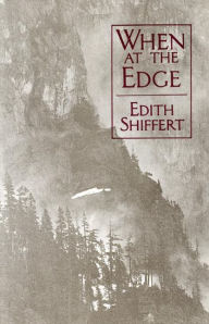 Title: When at the Edge, Author: Edith Shiffert