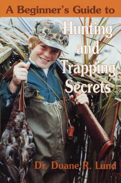 Beginner's Guide to Hunting and Trapping Secrets