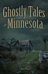 Title: Ghostly Tales of Minnesota, Author: Ruth D Hein