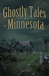 Title: Ghostly Tales of Minnesota, Author: Ruth D. Hein