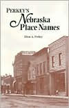 Title: Perkey's Nebraska Place Names, Author: Elton A. Perkey