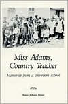 Title: Miss Adams, Country Teacher: Memories from a One-Room School, Author: Treva Adams Strait