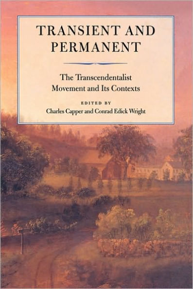 Transient and Permanent: The Transcendentalist Movement and Its Contexts