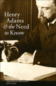 Title: Henry Adams and the Need to Know, Author: William Merrill Decker