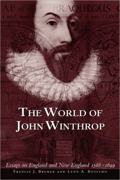 The World of John Winthrop: England and New England, 1588-1649