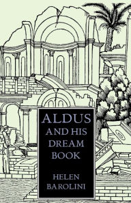 Title: Aldus & His Dream Book: An Illustrated Essay, Author: Helen Barolini