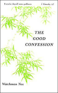 Title: The Good Confession, Author: Watchman Nee