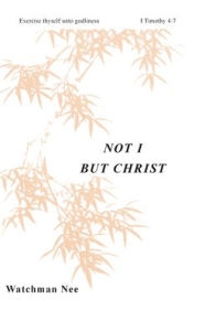 Title: Not I But Christ, Author: Watchman Nee