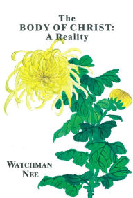 Title: The Body of Christ: A Reality, Author: Watchman Nee