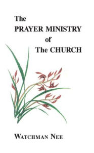 Title: The Prayer Ministry of the Church, Author: Watchman Nee