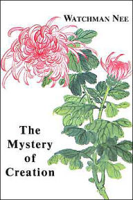 Title: The Mystery of Creation, Author: Watchman Nee