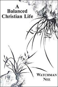 Title: A Balanced Christian Life, Author: Watchman Nee