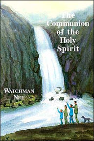 Title: The Communion of the Holy Spirit, Author: Watchman Nee