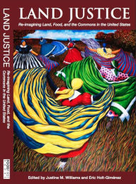 Title: Land Justice: Re-imagining Land, Food, and the Commons, Author: Justine M. Williams