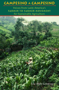 Title: Campesino a Campesino: Voices from Latin America's Farmer to Farmer Movement for Sustainable Agriculture, Author: Eric Holt-gimenez