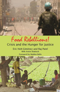 Title: Food Rebellions: Crisis and the Hunger for Justice, Author: Eric Holt-Gimenez