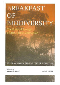 Title: Breakfast Of Biodiversity: The Political Ecology of Rain Forest Destruction, Author: John Vandermeer