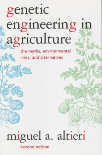 Genetic Engineering in Agriculture: The Myths, Environmental Risks, and Alternatives / Edition 2