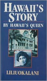Title: Hawaii's Story by Hawaii's Queen Liliuokalani, Author: Liliuokalani