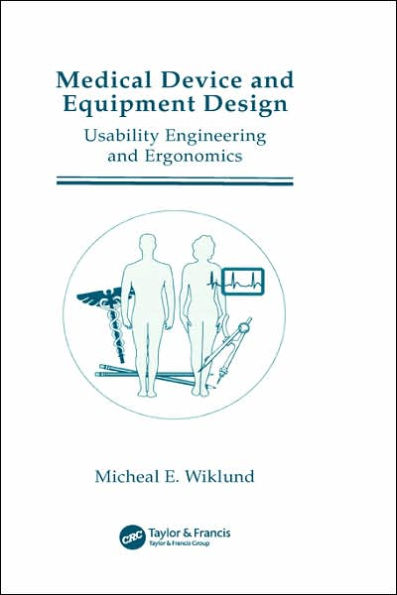 Medical Device and Equipment Design: Usability Engineering and Ergonomics / Edition 1