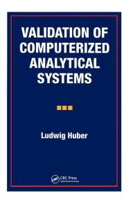 Title: Validation of Computerized Analytical Systems, Author: Ludwig Huber