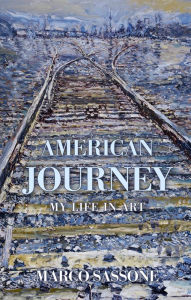 Ebook pdf format free download American Journey: My Life in Art 9780935194159 by Marco Sassone, Marco Sassone