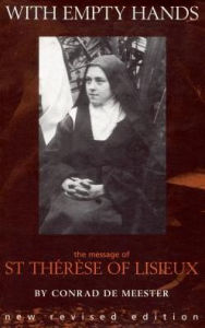 Title: With Empty Hands: The Message of St. Therese of Lisieux, Author: Conrad De Meester